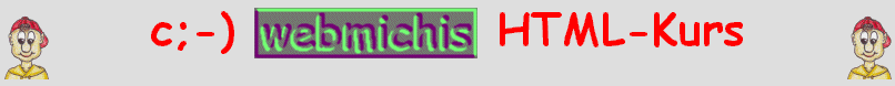 c;-) webmichis HTML-Kurs