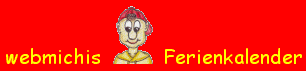 c;-) webmichis Ferienkalender